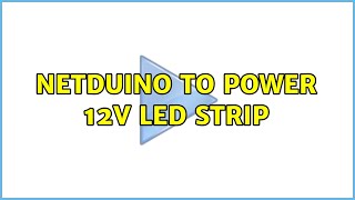 Netduino to power 12V LED Strip