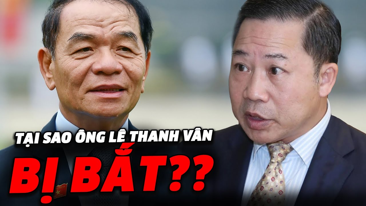 BÍ ẨN NÀO KHIẾN ÔNG LÊ THANH VÂN BỊ BẮT.. TRONG VỤ ÁN ÔNG LƯU BÌNH NHƯỠNG?