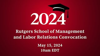 Rutgers School of Management and Labor Relations Class of 2024 Convocation Ceremony