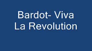 Bardot- Viva La Revolution