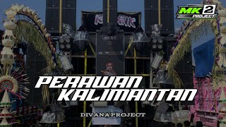DJ PERAWAN KALIMANTAN || DIVANA PROJECT 