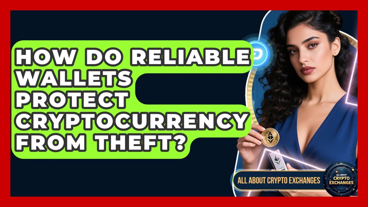 How Do Reliable Wallets Protect Cryptocurrency From Theft? - All About Crypto Exchanges
