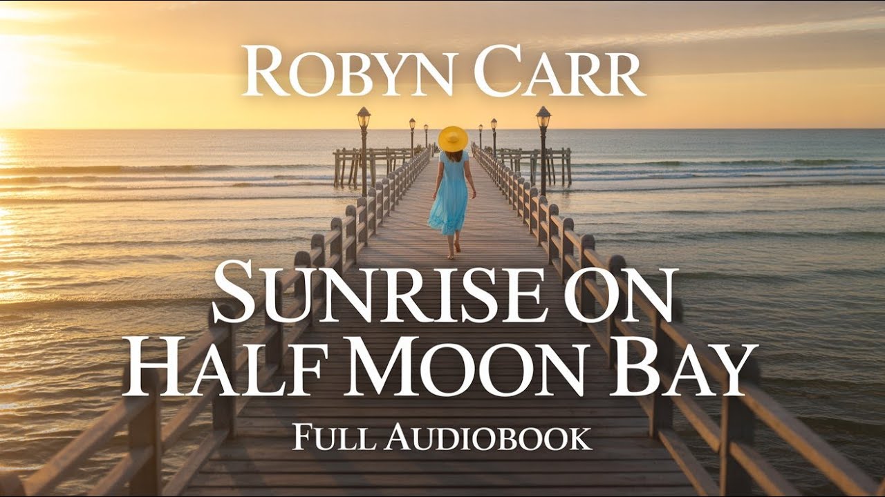 Sunrise on Half Moon Bay by Robyn Carr Audiobook - A Moving Story of Healing and New Beginnings