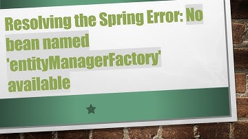 Resolving the Spring Error: No bean named 