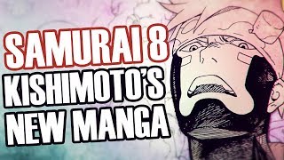 The Importance Of Masashi Kishimoto's New Manga: Samurai 8.