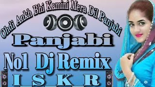 ,,#Ohdi_Ankh_Bhi_Kamini_Mera_Dil!_(Dj Deva)_I_S_K_R_,,#New#Superhit#Punjabi#Remix#Mp3#Song#2023!