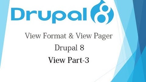 Drupal 8 Tutorial for Beginner Lesson-26: View Format & View Pager in Drupal 8 - Hindi (Part-3)