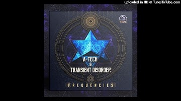A-Tech & Transient Disorder - Frequencies (Original Mix)