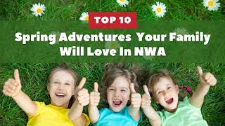 10 Spring Adventures for Northwest Arkansas F    amilies