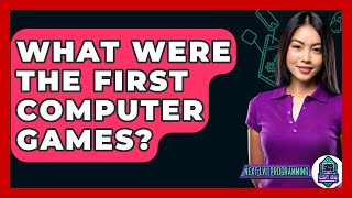 What Were The First Computer Games? - Next LVL Programming