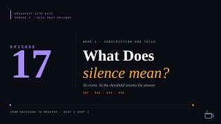 Data That Decides #17: What Does Silence Mean