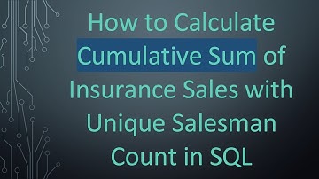 How to Calculate Cumulative Sum of Insurance Sales with Unique Salesman Count in SQL