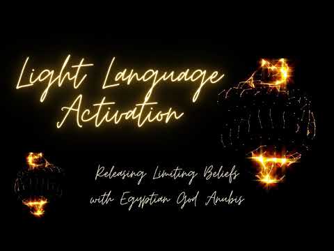 Light Language Activation  -  Releasing Limiting Beliefs with Anubis