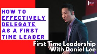 How to effectively delegate as a First Time Leader