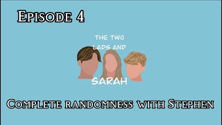 Episode 4... Complete Randomness with Stephen..