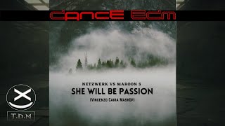 Netzwerk Vs Maroon 5 - She Will Be Passion (Vincenzo Caira MashUp) 😍🔥