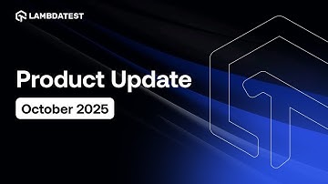 Wat is er nieuw in LambdaTest💻 | Aankondiging productupdate oktober 2025