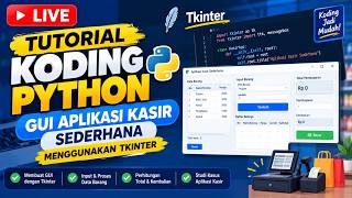 🔴 LIVE CODING PYTHON: Membuat Aplikasi Kasir GUI dengan Tkinter dari Nol | Mudah & Cepat!