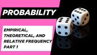 Empirical, Theoretical, and Relative Frequency Part 1