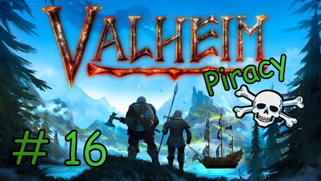 LIVE / VALHEIM PIRACY / EPISODE 16