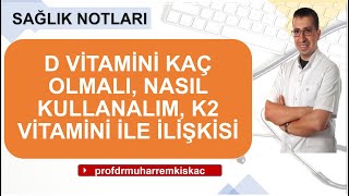 D Vitamini D Vitamini Kaç Olmalı Nasıl Kullanılmalı