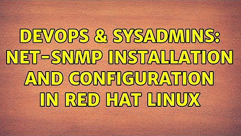 DevOps & SysAdmins: net-snmp installation and configuration in red hat linux