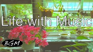 4 HOURS Jazz & Bossa Music for relaxation | Life with Music!! 今日も明るく元気に！！