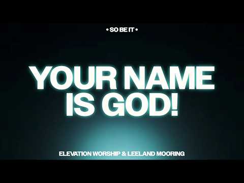 Your Name Is God - Elevation Worship & Leeland (OFFICIAL LYRIC VIDEO)!!!
