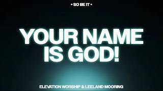 Your Name Is God - Elevation Worship & Leeland (OFFICIAL LYRIC VIDEO)!!!
