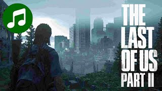 THE LAST OF US Part II Ambient Music 🎵 Post Apocalyptic Peace (LoU 2 OST | Soundtrack)