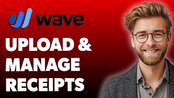 How To Upload And Manage Receipts With Wave [2025 Guide]