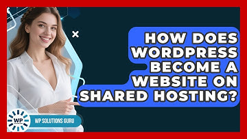 How Does WordPress Become A Website On Shared Hosting? - WP Solutions Guru