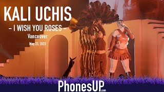 I Wish You Roses - Kali Uchis Live - Vancouver - 5/23/23 PhonesUP