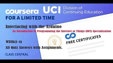 Interfacing with the Arduino, week (1-4) All Quiz Answers with Assignments.