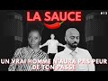 La sauce 13  un vrai homme naura pas peur de ton pass