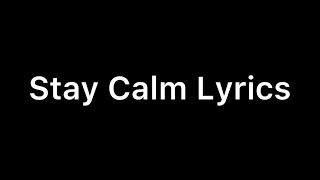 Stay Calm lyrics