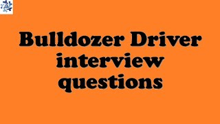 Bulldozer Driver interview questions