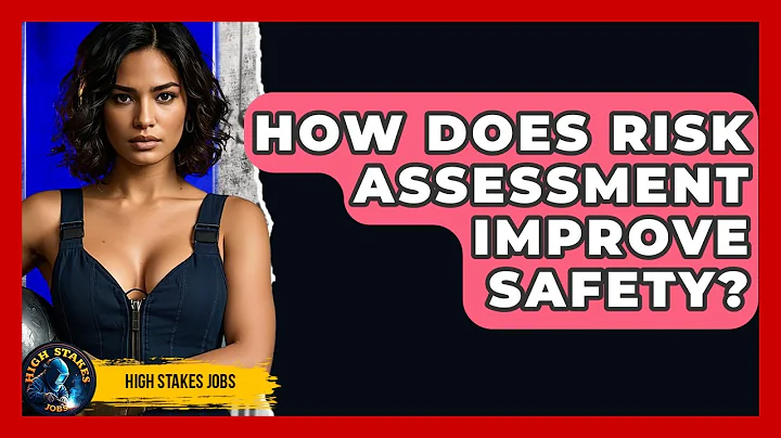How Does Risk Assessment Improve Safety? - High Stakes Jobs