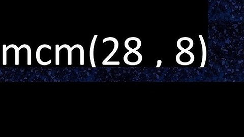 mcm 28 y 8 , minimo comun multiplo , mcm(28 , 8)= como se halla , ejemplos