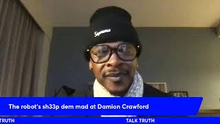 Talk Truth: The robot's sh33p dem mad at Damion Crawford