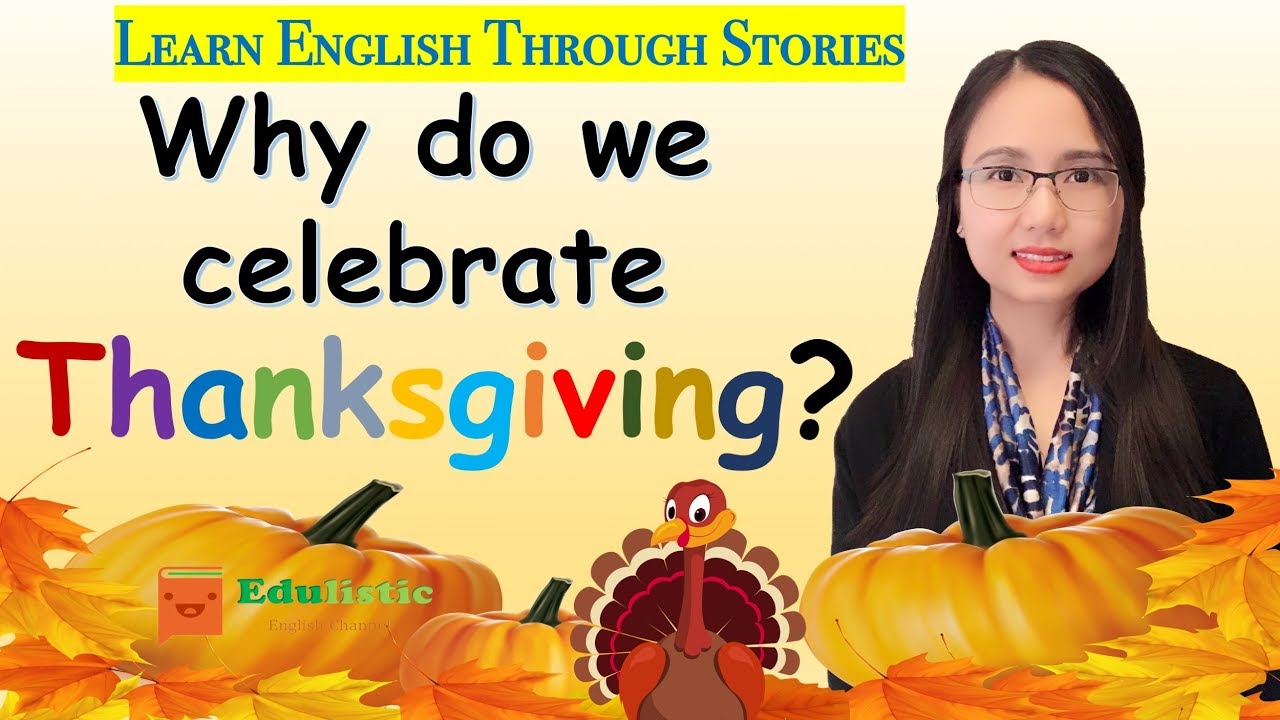 Learn English Through Stories Why Do We Celebrate Thanksgiving Learn English Through Stories Why Do We Celebrate Thanksgiving