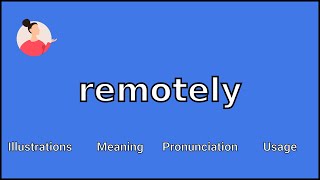 REMOTELY - Meaning and Pronunciation