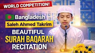 World Quran Competition! Bangladeshi Hafiz Saleh Ahmed Takrim’s Beautiful Surah Baqarah Recitation