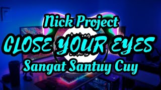 AS, Close Your Eyes x Kshmr, Tungevaag - Nick Project !!! Sangat Santuy part 78
