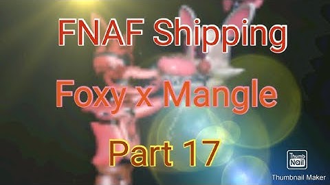 FNAF Shipping Foxy x Mangle Part 18