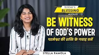 Stella Ramola | Be Witness of Gods Power | August.13 | Todays Blessing