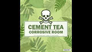 CEMENT TEA - Corrosive Drool