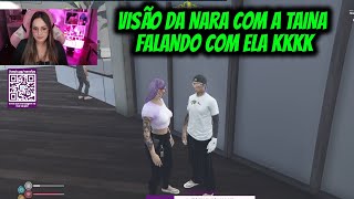 Visão Da Nara Com A Taina Falando Com Ela Kkkk