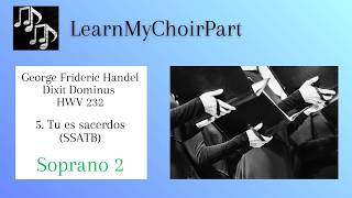 Dixit Dominus HWV 232 - G.F. Handel - #5 Tu es sacerdos (SSATB) Soprano 2 Practice