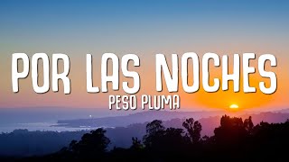 Video thumbnail of "Peso Pluma - Por Las Noches (Letra/Lyrics)"